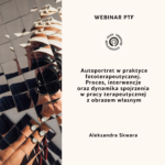Autoportret w praktyce fototerapeutycznej. Proces, interwencje oraz dynamika spojrzenia  w pracy terapeutycznej  z obrazem własnym